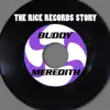 Buddy Meredith - The Rice Records Story: Buddy Meredith
